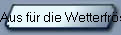 Aus fr die Wetterfrsche
