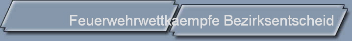 Feuerwehrwettkaempfe Bezirksentscheid