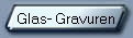 Glas- Gravuren