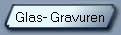 Glas- Gravuren