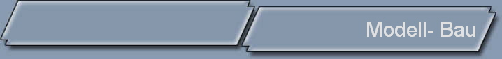 Modell- Bau