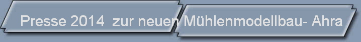 Presse 2014  zur neuen Mhlenmodellbau- Ahra